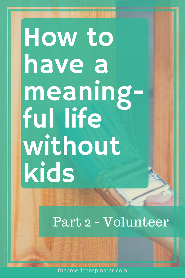 How childfree women can live meaningful lives by volunteering their skills to help others.