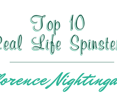 Florence Nightingale - Top 10 Real Life Spinsters