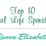 Top 10 Real-Life Spinsters: Queen Elizabeth I