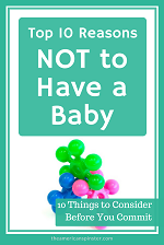 Top 10 Reasons NOT to Have a Baby | The American Spinster