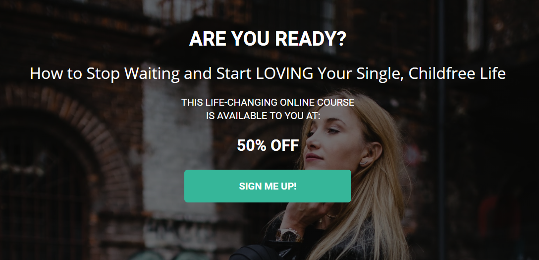 How to Stop Waiting and Start LOVING Your Single, Childfree Life