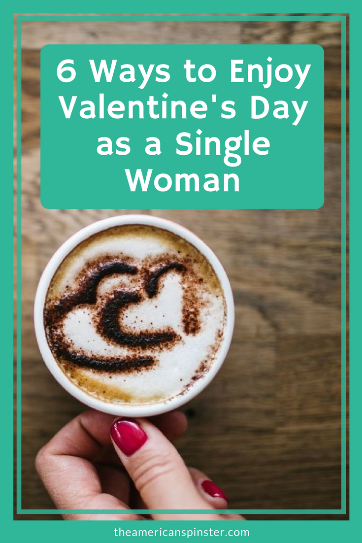 How to Enjoy Valentine's Day as a Single Woman | The American Spinster