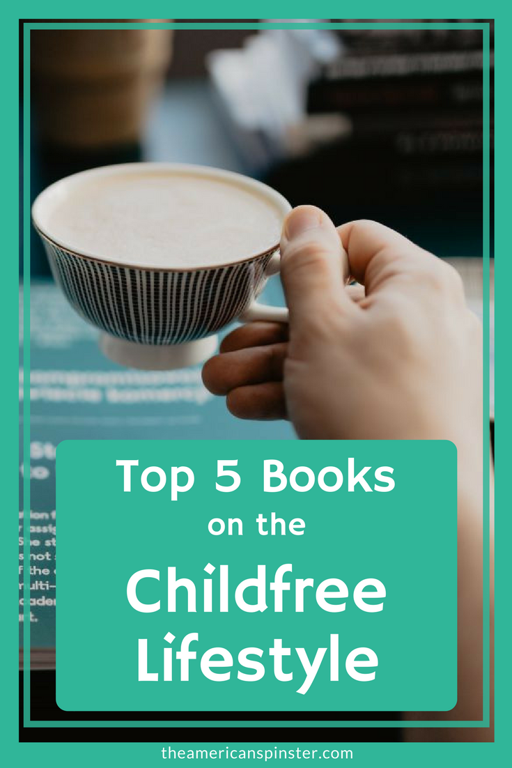 Top 5 Books on the Childfree Lifestyle | The American Spinster