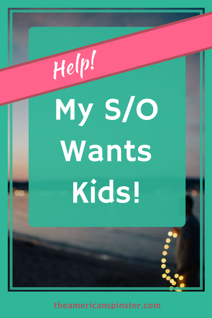 Help! My Partner Wants Kids | The American Spinster