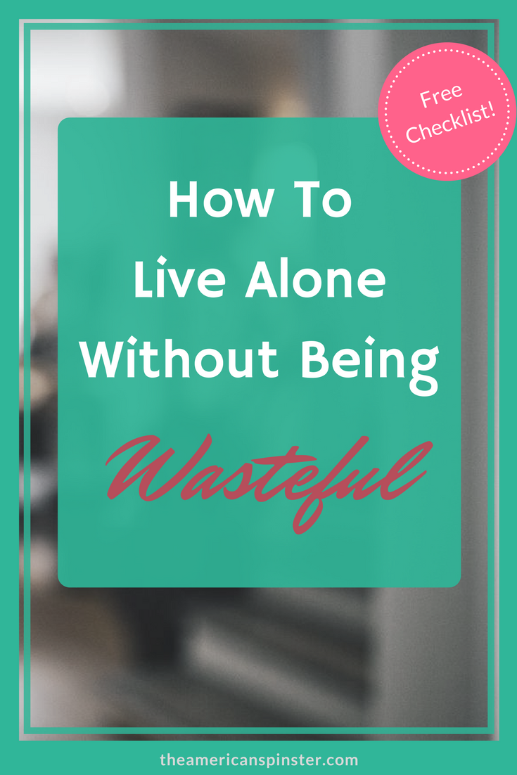 How to Live Alone without Being Wasteful | The American Spinster