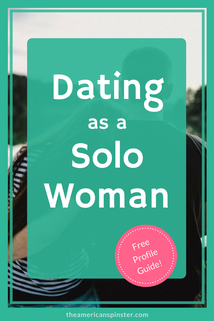 Dating as a Solo Woman | The American Spinster