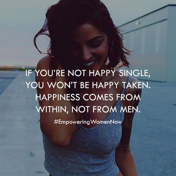 Happiness comes from within, not from men.