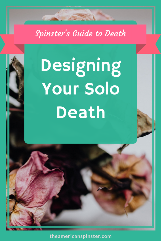 Designing Your Death | The Single Woman's Guide to Death