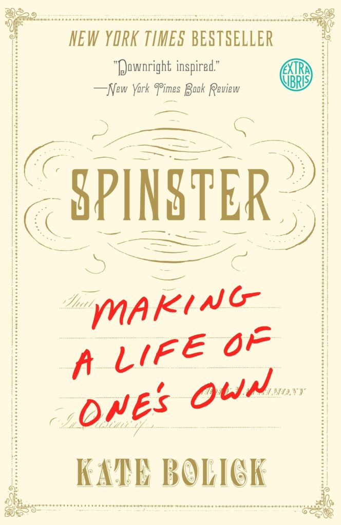 Spinster: Making a Life of One's Own, by Kate Bolick