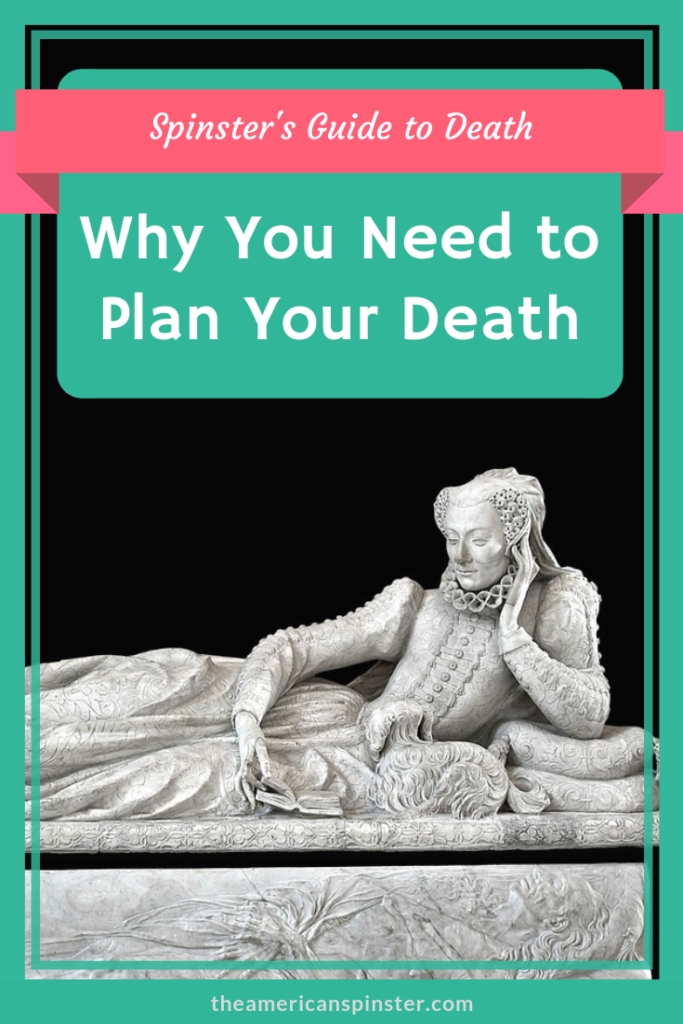 Why You Need to Plan Your Death | Spinster's Guide to Death, part I