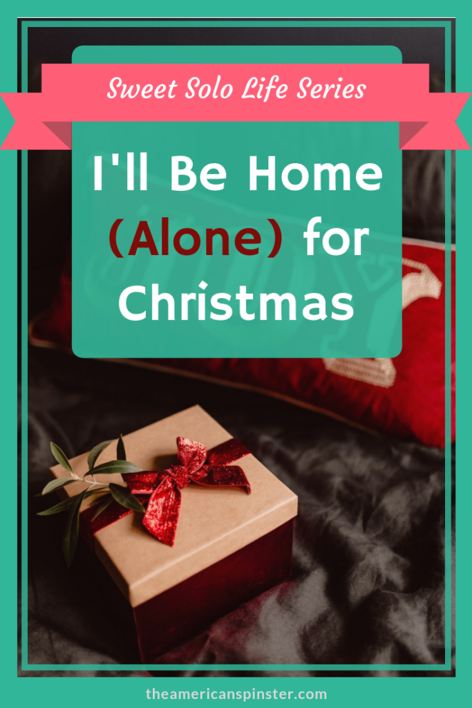 I'll Be Home (Alone) for Christmas | The American Spinster