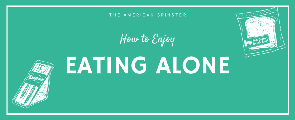 How to Enjoy Eating Alone