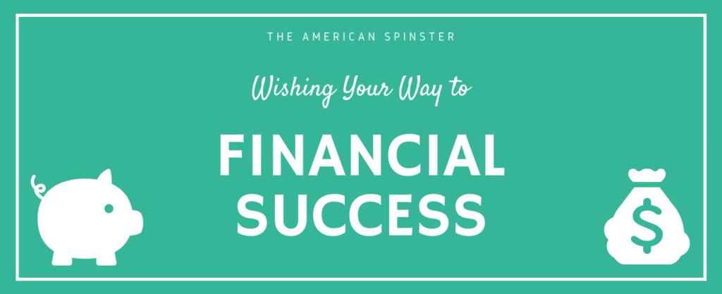 Wishing Your Way to Financial Success | The American Spinster